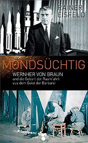 9783866741676: Mondschtig: Wernher von Braun und die Geburt der Raumfahrt aus dem Geist der Barbarei