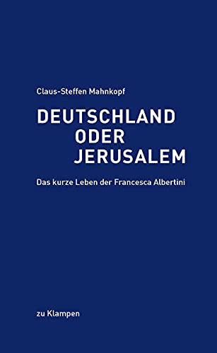 Stock image for Deutschland oder Jerusalem: Das kurze Leben der Francesca Albertini for sale by medimops