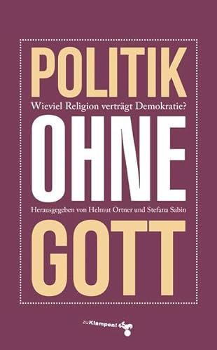 Beispielbild fr Politik ohne Gott: Wie viel Religion vertrgt unsere Demokratie? zum Verkauf von medimops