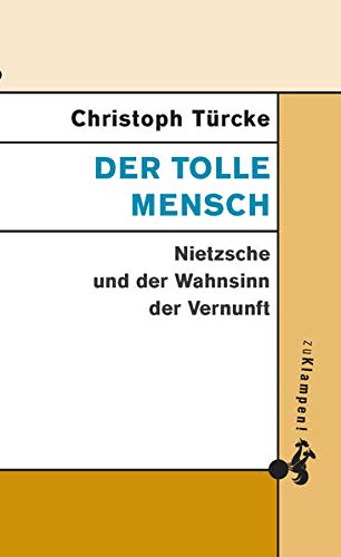 Stock image for Der tolle Mensch: Nietzsche und der Wahnsinn der Vernunft for sale by Revaluation Books