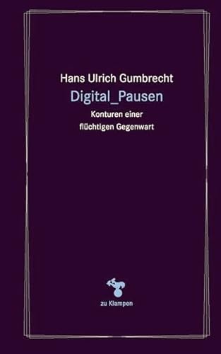 Beispielbild fr Digital_Pausen: Konturen einer flchtigen Gegenwart zum Verkauf von medimops