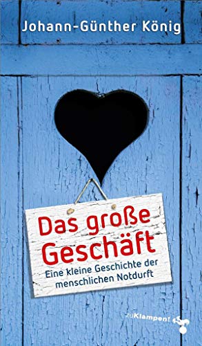 Stock image for Das groe Geschft: Eine kleine Geschichte der menschlichen Notdurft for sale by Kalligramm