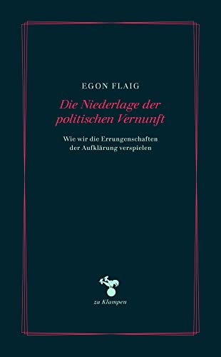 9783866745353: Die Niederlage der politischen Vernunft: Wie wir die Errungenschaften der Aufklrung verspielen