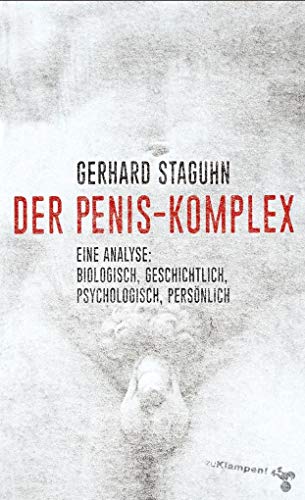 9783866745469: Der Penis-Komplex: Eine Analyse: biologisch, geschichtlich, psychologisch, persnlich