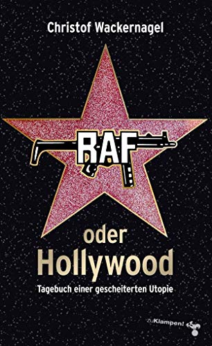 Beispielbild fr RAF oder Hollywood: Tagebuch einer gescheiterten Utopie zum Verkauf von medimops