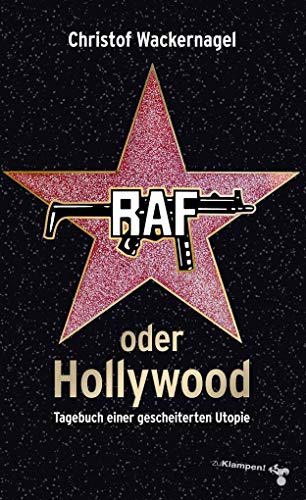 9783866745582: RAF oder Hollywood: Tagebuch einer gescheiterten Utopie