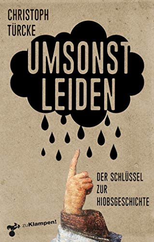 Umsonst leiden. Der Schlüssel zu Hiob. - Türcke, Christoph