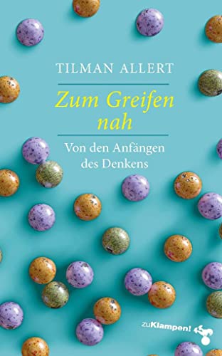 Imagen de archivo de Zum Greifen nah: Von den Anfngen des Denkens a la venta por medimops