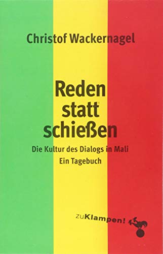 9783866745865: Reden statt schieen: Die Kultur des Dialogs in Mali. Ein Tagebuch