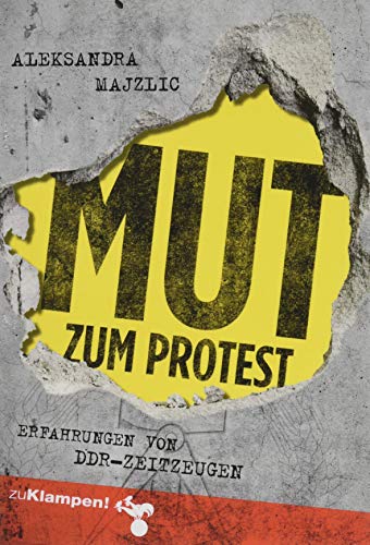 Beispielbild fr Mut zum Protest: Erfahrungen von DDR-Zeitzeugen zum Verkauf von medimops