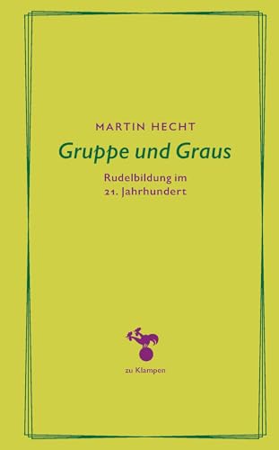 Beispielbild fr Gruppe und Graus: Rudelbildung im 21. Jahrhundert zum Verkauf von medimops