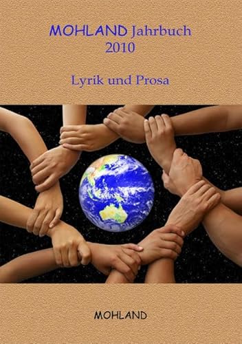 Beispielbild fr MOHLAND Jahrbuch 2010 Lyrik und Prosa : In aller Freundschaft zum Verkauf von Buchpark
