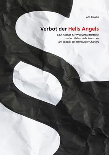 Verbot der Hells Angels: Eine Analyse der Wirksamkeitseffekte strafrechtlicher Verbotsnormen am Beispiel des Hamburger Charters - Frauen Jana