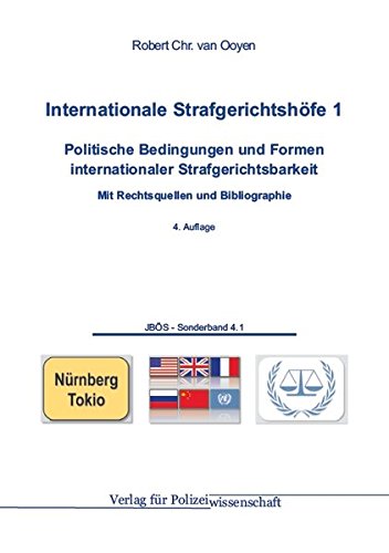 Internationale Strafgerichtshöfe 1: Politische Bedingungen und Formen internationaler StrafgerichtsbarkeitMit Rechtsquellen und Bibliographie