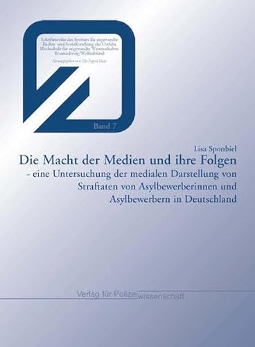 9783866764774: Die Macht der Medien und ihre Folgen - eine Untersuchung der medialen Darstellung von Straftaten von Asylbewerberinnen und Asylbewerbern in Deutschland