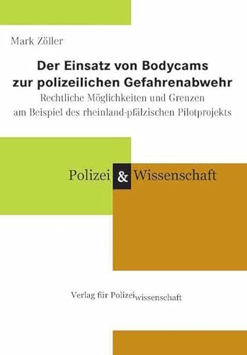 9783866764842: Der Einsatz von Bodycams zur polizeilichen Gefahrenabwehr: rechtliche Mglichkeiten und Grenzen am Beispiel des rheinland-pflzischen Pilotprojekts