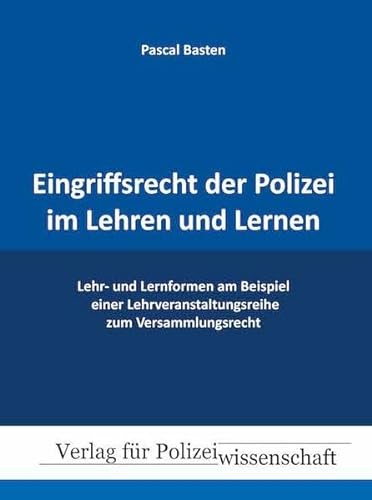 9783866766600: Eingriffsrecht der Polizei im Lehren und Lernen: Lehr- und Lernformen am Beispiel einer Lehrveranstaltungsreihe zum Versammlungsrecht