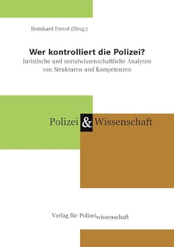 9783866768260: Wer kontrolliert die Polizei?: Juristische und sozialwissenschaftliche Analysen von Strukturen und Kompetenzen