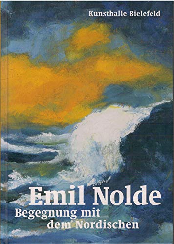 Beispielbild fr Emil Nolde: Begegnung mit dem Nordischen zum Verkauf von medimops