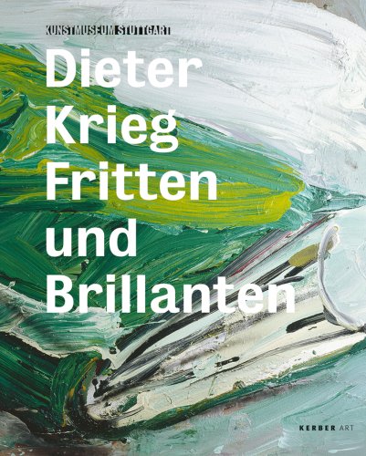 Stock image for Dieter Krieg Fritten Und Brillanten: Katalog Zur Ausstellung Im Kunstmuseum Stuttgart, 2008. Dtsch.-Engl. for sale by Revaluation Books
