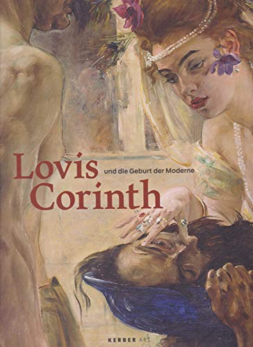 9783866781771: Lovis Corinth und die Geburt der Moderne