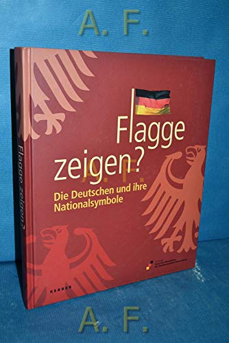 Beispielbild fr Flagge zeigen ? Die Deutschen und ihre Nationalsymbole [Begleitbuch zur Ausstellung im Haus der Geschichte der Bundesrepublik Deutschland, Bonn vom 5. Dezember 2008 bis 13. April 2009 / im Zeitgeschichtlichen Forum Leipzig der Stiftung Haus der Geschichte der Bundesrepublik Deutschland vom 29. Mai bis 4. Oktober 2009] Redaktion von Petra Rsgen. zum Verkauf von Antiquariat KAMAS