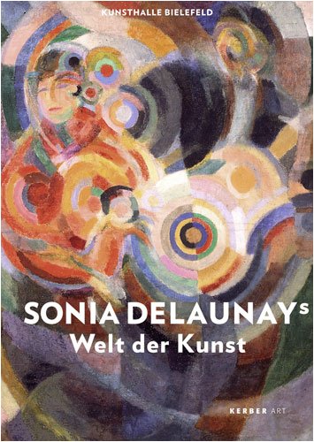 Sonia Delaunays Welt der Kunst