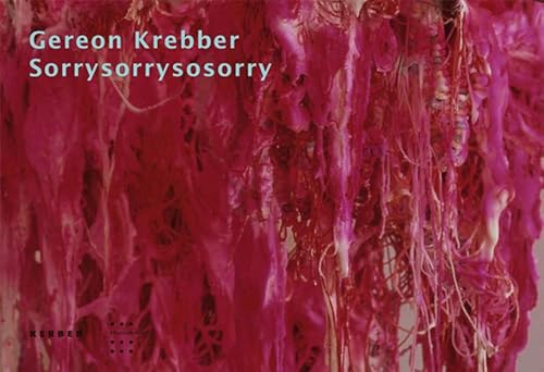 Gereon Krebber: Sorrysorrysosorry (Kerber Edition Young Art) (9783866782501) by [???]