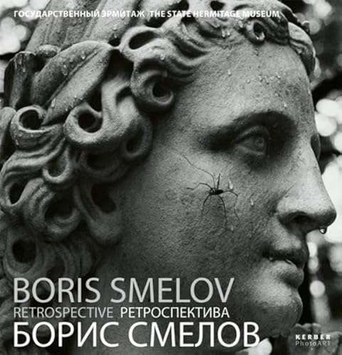 Boris Smelov: Retrospective (Kerber PhotoArt) (9783866782648) by Ippolitov, Arkady; Galloway, David; Kitaev, Alexander; Matvienko, Valentina