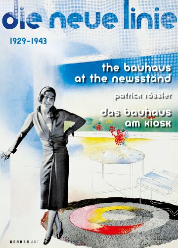 The Bauhaus at the Newsstand; Die Neue Linie 1929-1943 - Das Bauhaus am Kiosk