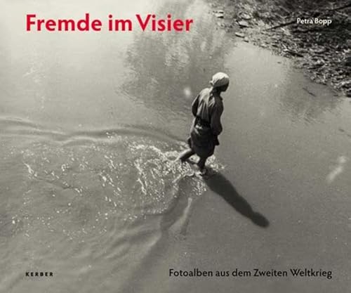 Imagen de archivo de Petra Bopp: Fremde im Visier: Foto-Erinnerungen an den Zweiten Weltkrieg a la venta por medimops