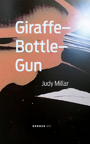 Judy Millar: Giraffe-Bottle-Gun (9783866783133) by Gross, Jennifer; Knox Jr, Seymour