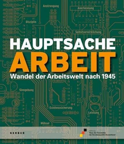 Stock image for Hauptsache Arbeit: Wandel der Arbeitswelt nach 1945 for sale by medimops