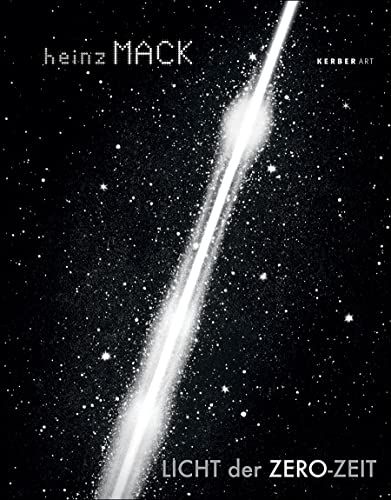 Heinz Mack: Light of the Zero Era (Kerber Art (Hardcover))