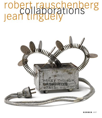 Beispielbild fr Robert Rauschenberg - Jean Tinguely: Collaborations zum Verkauf von medimops
