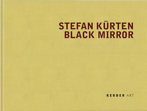 Stefan Kurten: Black Mirror: Prints 1991-2009: Drucke 1991-2009 (ISBN: 9783866784000)