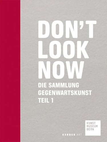 Imagen de archivo de Don t Look Now: Die Sammlung Gegenwartskunst Teil 1 / The collection of contemporary art part 1. Katalog anlsslich der Ausstellung 2011, Kunstmuseum Bern. Dt./Engl. a la venta por Antiquariat  >Im Autorenregister<