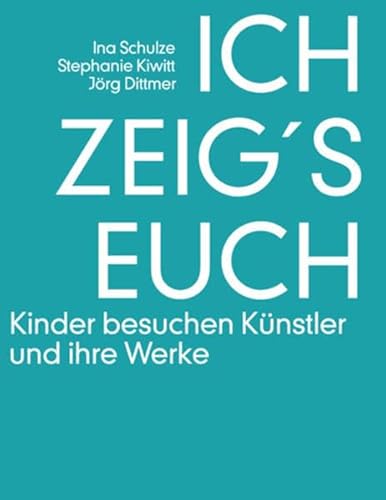 Imagen de archivo de Ich zeig's Euch: Kinder besuchen Knstler und ihre Werke a la venta por medimops