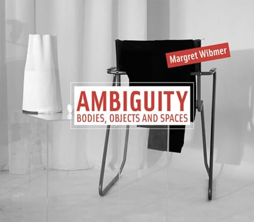 Margret Wibmer: Ambiguity: Bodies, Objects and Spaces (9783866784642) by [???]