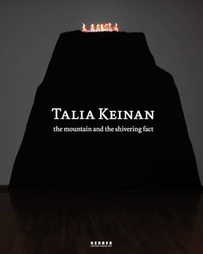 Talia Keinan: The Mountain and the Shivering Fact (Kerber Edition Young Art) (9783866784796) by [???]