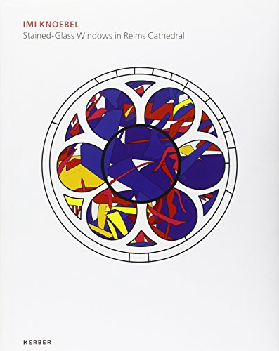 Beispielbild fr IMI KNOEBEL : Stained - Glass Windows in Reims Cathedral zum Verkauf von Marcus Campbell Art Books