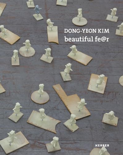 Beispielbild fr Dong-Yeon Kim: Beautiful Fear zum Verkauf von HALCYON BOOKS