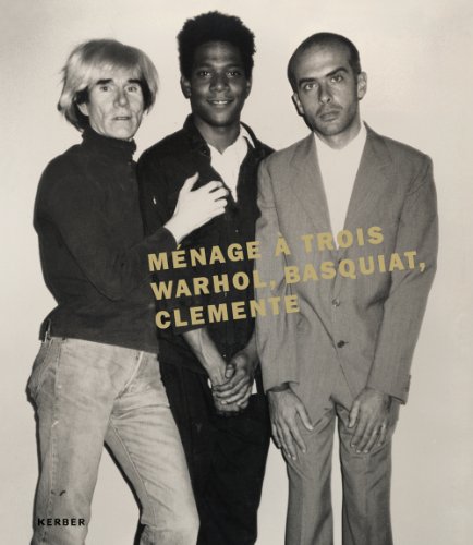 MÃ©nage Ã  Trois: Warhol, Basquiat, Clemente (9783866786554) by Buchhart, Dieter; Fremont, Vincent; Moore Saggese, Jordana; Haring, Keith