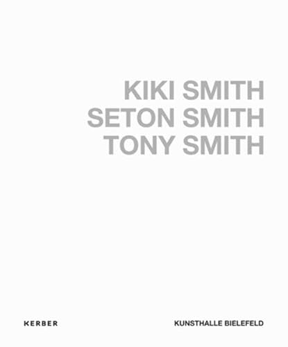 Kiki Smith, Seton Smith, Tony Smith (9783866787650) by Unknown Author