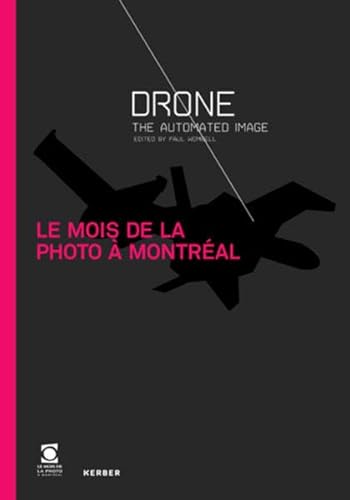 Imagen de archivo de Le Mois de la Photo  Montr al: Drone: The Automated Image a la venta por Midtown Scholar Bookstore