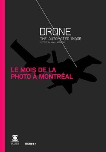 Stock image for Le Mois de la Photo  Montr al: Drone: The Automated Image for sale by Midtown Scholar Bookstore