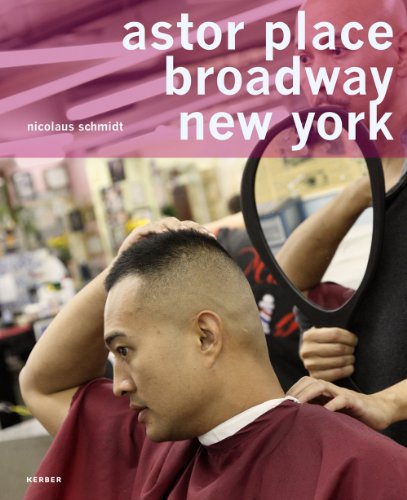 Imagen de archivo de Nicolaus Schmidt: Astor Place, Broadway, New York: A Universe of Hairdressers a la venta por Midtown Scholar Bookstore