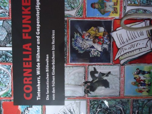 Beispielbild fr Cornelia Funke: Tintenherz, Wilde Hhner und Gespensterjger. Die fantastischen Bildwelten von den frhen Kinderbchern bis Reckless zum Verkauf von medimops