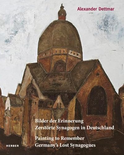 Stock image for Alexander Dettmar: Bilder der Erinnerung. Zerstrte Synagogen in Deutschland for sale by medimops