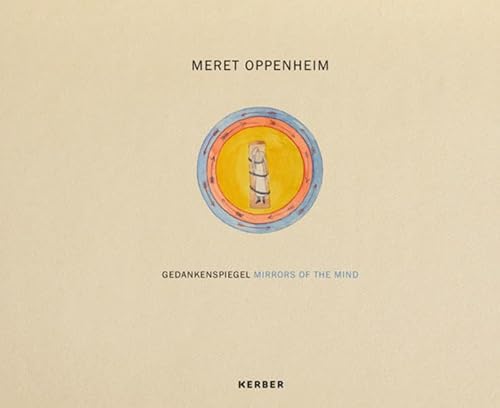 Stock image for Meret Oppenheim: Gedankenspiegel - Mirrors of the mind for sale by medimops